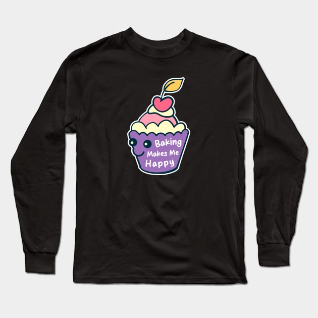 Baking Makes Me Happy Long Sleeve T-Shirt by VanArt